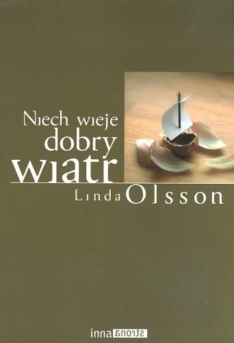 Okładka książki Niech wieje dobry wiatr / Linda Olsson ; przełożyła Urszula Szczepańska.