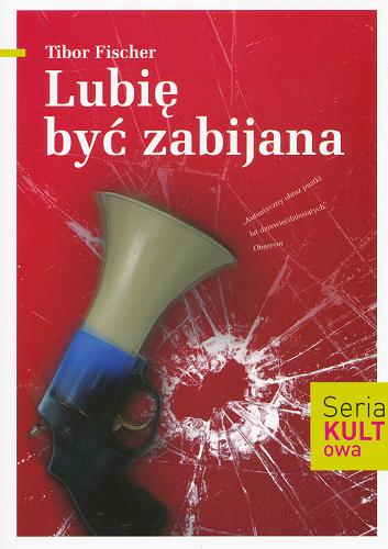 Okładka książki Lubię być zabijana / Tibor Fischer ; przeł. Patryk Gołębiowski.