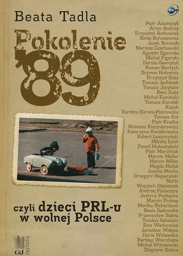 Okładka książki Pokolenie `89 czyli Dzieci PRL-u w wolnej Polsce / Beata Tadla.
