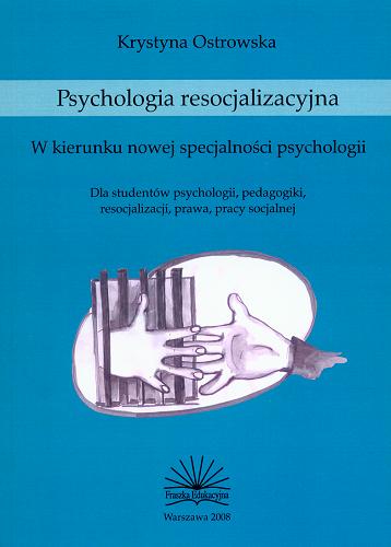 Okładka książki  Psychologia resocjalizacyjna : w kierunku nowej specjalności psychologii : dla studentów psychologii, pedagogiki, resocjalizacji, prawa, pracy socjalnej  1