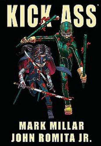 Okładka książki Kick-Ass / scenarzysta i współtwórca Mark Millar, rysownik i współtwórca John Romita Jr. ; tusz Tom Palmer ; kolor Dean White ; [tłumaczenie Robert Lipski].