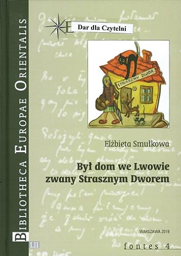 Okładka książki Był dom we Lwowie... zwany Strasznym Dworem / Elżbieta Smułkowa.