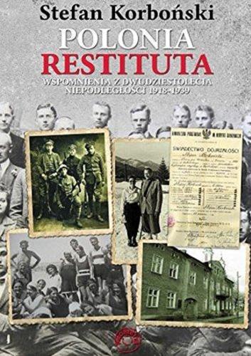 Okładka książki Polonia Restituta / Stefan Korboński ; [red. Paweł Toboła-Pertkiewicz].