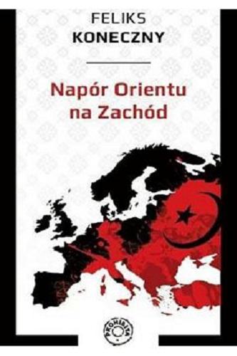 Okładka książki Napór orientu na zachód / Feliks Koneczny.