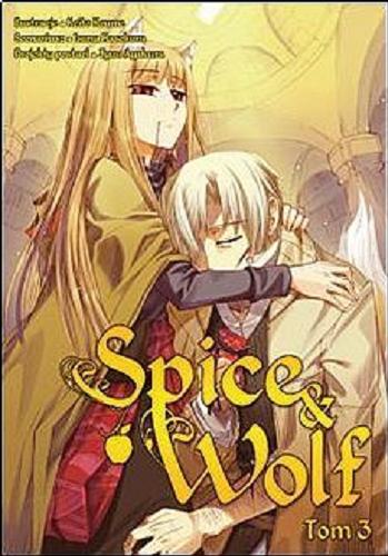 Okładka książki Spice & Wolf. 3 / Scenariusz: Isuna Hasekura ; ilustracje: Keito Koume ; projekty postaci: Jyuu Ayakura ; tłumaczenie: Paulina Ślusarczyk