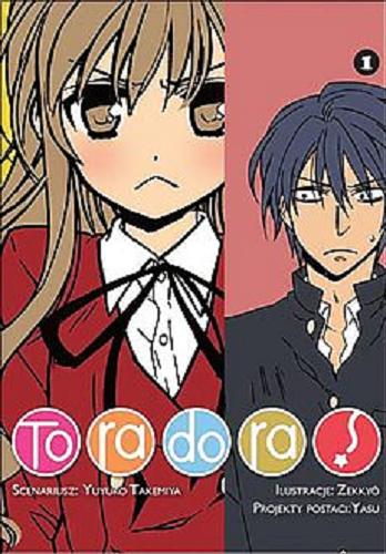 Okładka książki Toradora!. 1 / scenariusz Yuyuko Takemiya ; ilustracje Zekkyo ; tłumaczenie Paulina Ślusarczyk.