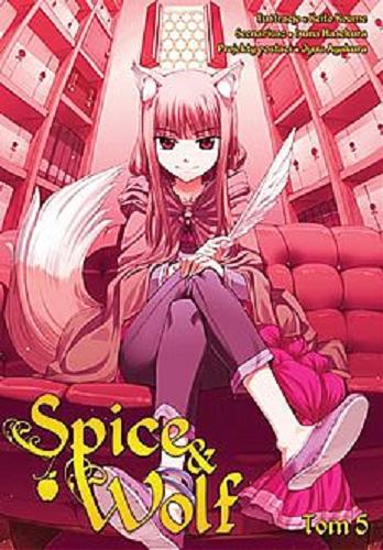 Okładka książki Spice & Wolf. 5 / Scenariusz: Isuna Hasekura ; ilustracje: Keito Koume ; projekty postaci: Jyuu Ayakura ; tłumaczenie: Paulina Ślusarczyk