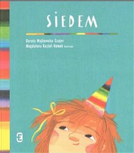Okładka książki Siedem / Dorota Majkowska-Szajer ; Magdalena Kozieł-Nowak ilustracje.