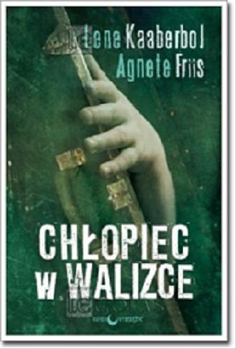 Okładka książki Chłopiec w walizce / Lene Kaaberbol, Agnete Friis ; tł. Magdalena Baworowska.