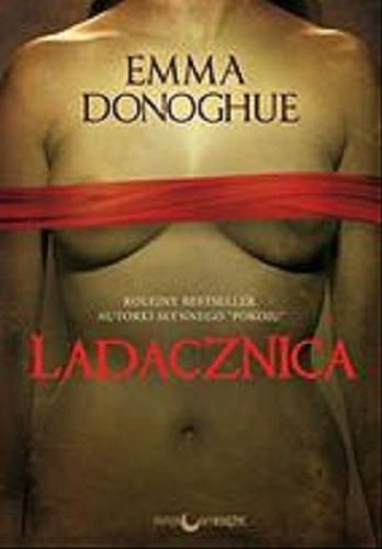 Okładka książki Ladacznica / Emma Donoghue ; tłumaczenie [z angielskiego] Kinga Składanowska.