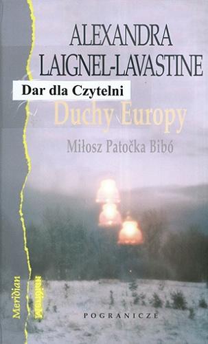 Okładka książki  Duchy Europy : wokół dzieła i myśli Czesława Miłosza, Jana Patočki i Istvána Bibó  1