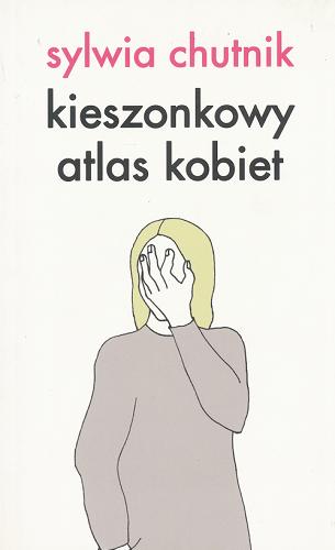 Okładka książki Kieszonkowy atlas kobiet / Sylwia Chutnik.