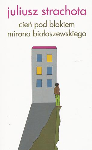 Okładka książki Cień pod blokiem Mirona Białoszewskiego / Juliusz Strachota.
