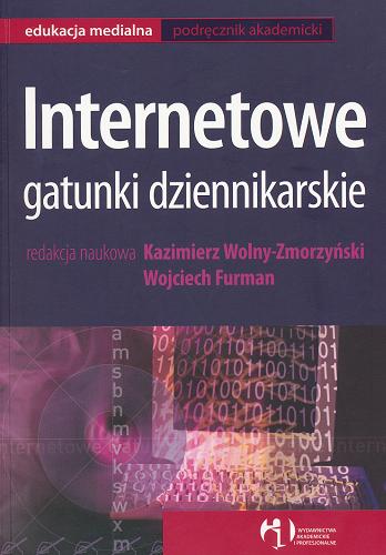 Okładka książki Internetowe gatunki dziennikarskie / red. nauk. Kazimierz Wolny-Zmorzyński, Wojciech Furman.