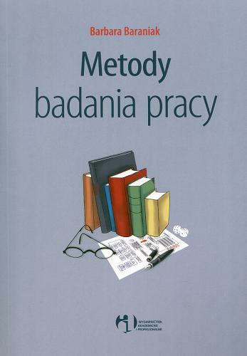 Okładka książki Metody badania pracy / Barbara Baraniak.
