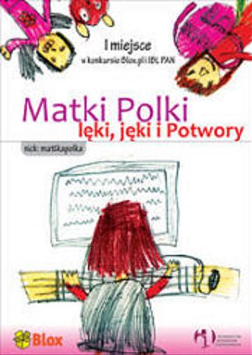 Okładka książki Matki Polki lęki, jęki i Potwory / Mattkapolka ; [red. Aldona Modrzewska].