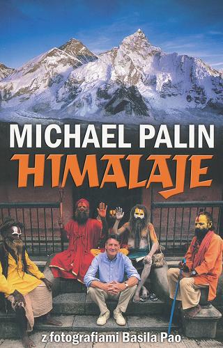 Okładka książki Himalaje / Michael Palin ; z fotografiami Basila Pao ; przełożył Andrzej Magnuszewski.