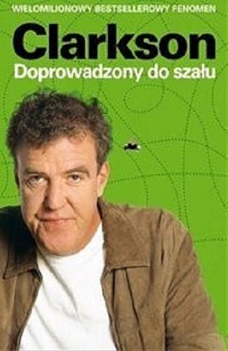 Okładka książki Doprowadzony do szau / Jeremy Clarkson ; przekład Tomasz Brzozowski, Roman Palewicz.