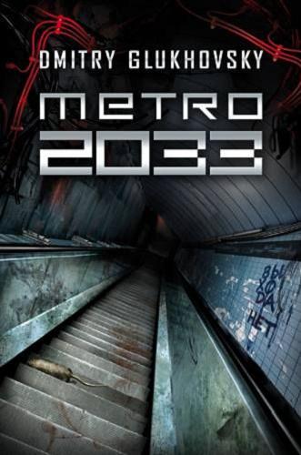 Okładka książki Metro 2033 / Dmitry Glukhovsky ; z rosyjskiego przełożył Paweł Podmiotko.