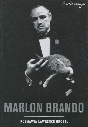 Okładka książki Marlon Brando / rozmawia Lawrence Grobel ; przekład Piotr Pieńkowski.