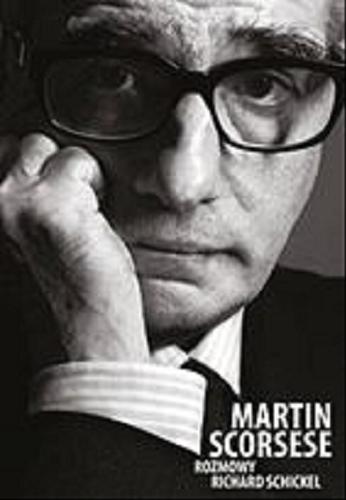 Okładka książki Martin Scorsese : rozmowy / Richard Schickel ; przekł. [z ang.] Marta Szelichowska.