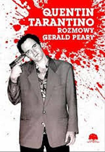 Okładka książki Quentin Tarantino : rozmowy / zebr. Gerald Peary ; [tł.: Mariusz Berowski].