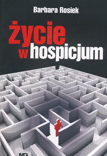 Okładka książki Życie w hospicjum / Barbara Rosiek.