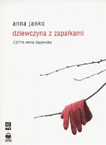 Okładka książki Dziewczyna z zapałkami [Dokument dźwiękowy] / Anna Janko.