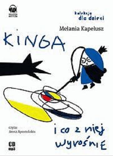 Okładka książki Kinga i co z niej wyrośnie [Dokument dźwiękowy] / Melania Kapelusz.