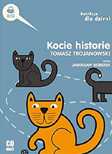 Okładka książki Kocie historie [Dokument dźwiękowy] / Tomasz Trojanowski.
