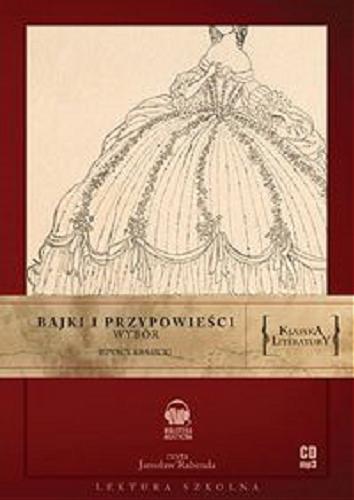 Okładka książki Bajki i przypowieści : wybór [Dokument dźwiękowy] / Ignacy Krasicki.