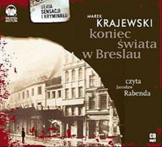 Okładka książki Koniec świata w Breslau [ Dokument dźwiękowy ] / Marek Krajewski.