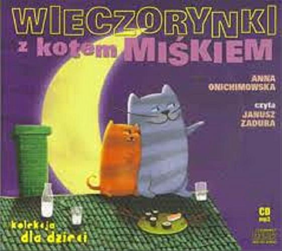 Okładka książki Wieczorynki z kotem Miśkiem [ Dokument dźwiękowy ] / Anna Onichimowska.