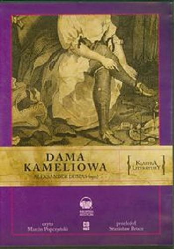 Okładka książki Dama kameliowa [Dokument dźwiękowy] / Aleksander Dumas (syn) ; przełożył Stanisław Brucz.