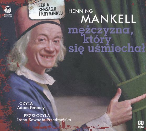 Okładka książki Mężczyzna, który się uśmiechał / Henning Mankell ; przełożyła Irena Kowadło-Przedmojska ; czyta Adam Ferency.