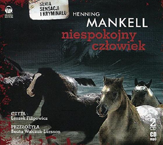 Okładka książki Niespokojny człowiek [Dokument dźwiękowy] CD 1 / Henning Mankell ; przełożyła Beata Walczak-Larsson.