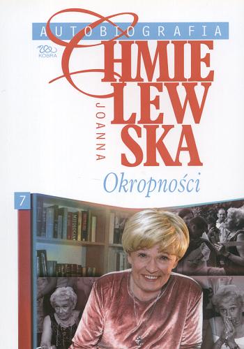 Okładka książki Autobiografia. T. 7, Okropności / Joanna Chmielewska.