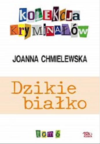 Okładka książki Dzikie białko / Joanna Chmielewska.