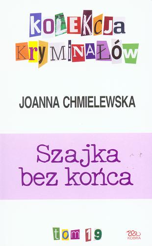 Okładka książki Szajka bez końca / Joanna Chmielewska.