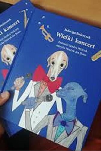 Okładka książki Wielki koncert / Jadwiga Świerczek ; ilustracje Sandra Wilczek ; muzyka Henryk Jan Botor.