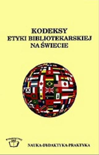 Kodeksy etyki bibliotekarskiej na świecie : antologia narodowych kodeksów etycznych Tom 103