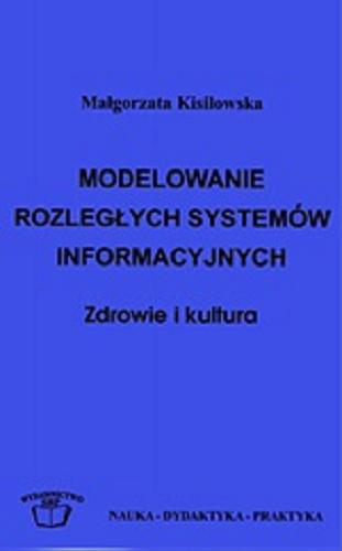 Modelowanie rozległych systemów informacyjnych : zdrowie i kultura Tom 105