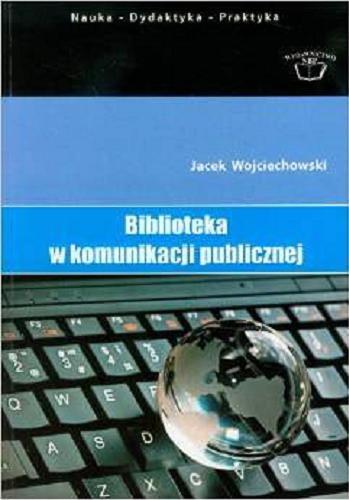 Okładka książki Biblioteka w komunikacji publicznej / Jacek Wojciechowski.