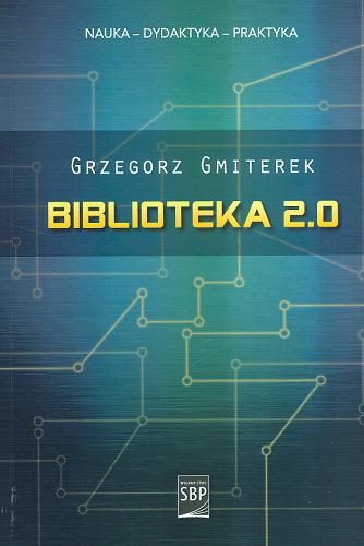 Okładka książki Biblioteka w środowisku społecznościowego Internetu : biblioteka 2.0 / Grzegorz Gmiterek ; Stowarzyszenie Bibliotekarzy Polskich.