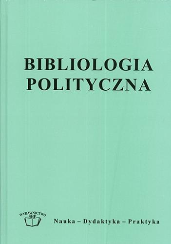 Okładka książki Bibliologia polityczna : praca zbiorowa / pod red. Dariusza Kuźminy ; Stowarzyszenie Bibliotekarzy Polskich.