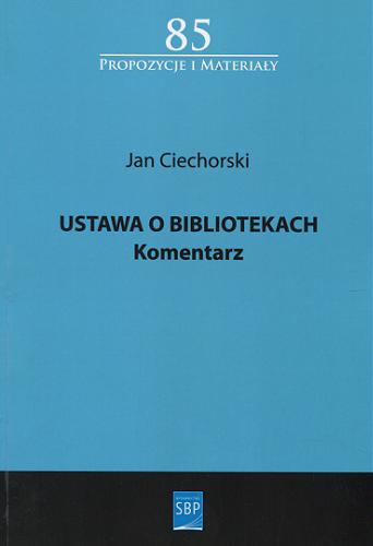 Okładka książki Ustawa o bibliotekach : komentarz / Jan Ciechorski.