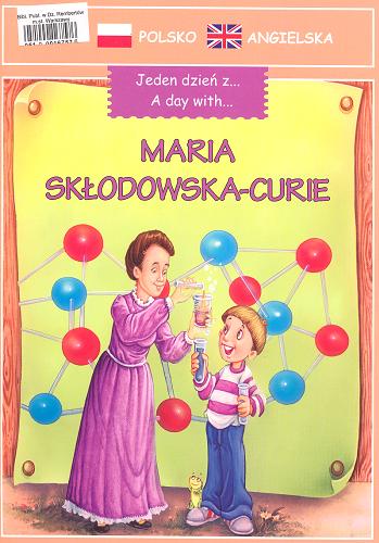 Okładka książki Maria Skłodowska-Curie =  Marie Curie.