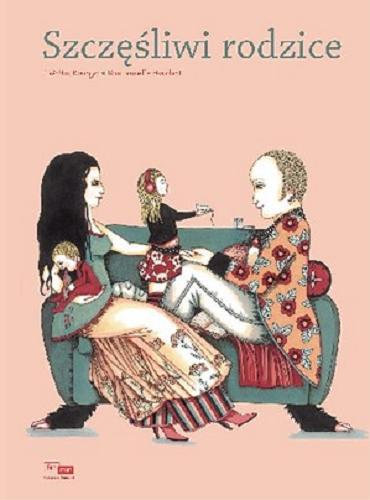 Okładka książki Szczęśliwi rodzice / Laëtitia Bourget, Emmanuelle Houdart ; wersja pol. Dorota Hartwich.