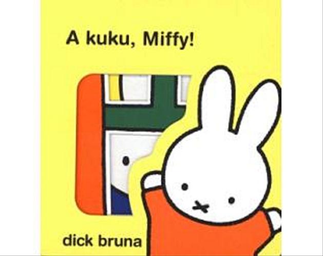 Okładka książki A kuku, Miffy!.