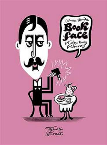 Okładka książki Bookface : księga twarzy pisarzy / [tekst i ilustracje] Tomasz Broda.